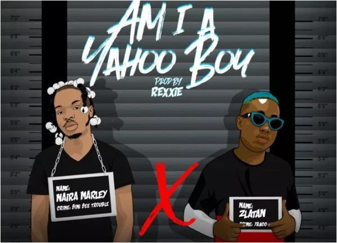 Am I a Yahoo Boy by Naira marley ft. Zlatan