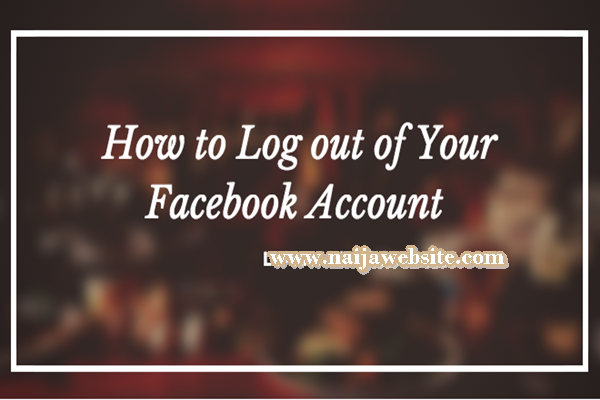 Log out of your Facebook account