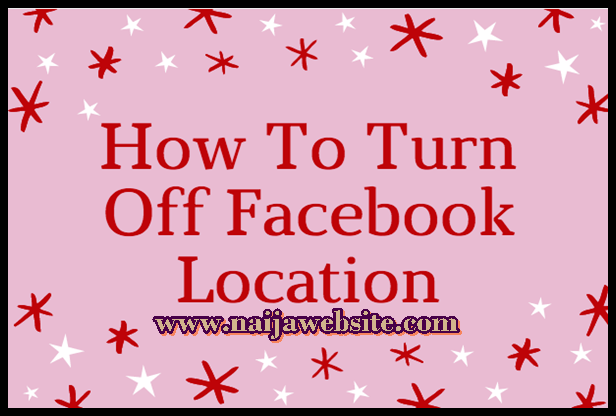 Turn Off Location on Facebook